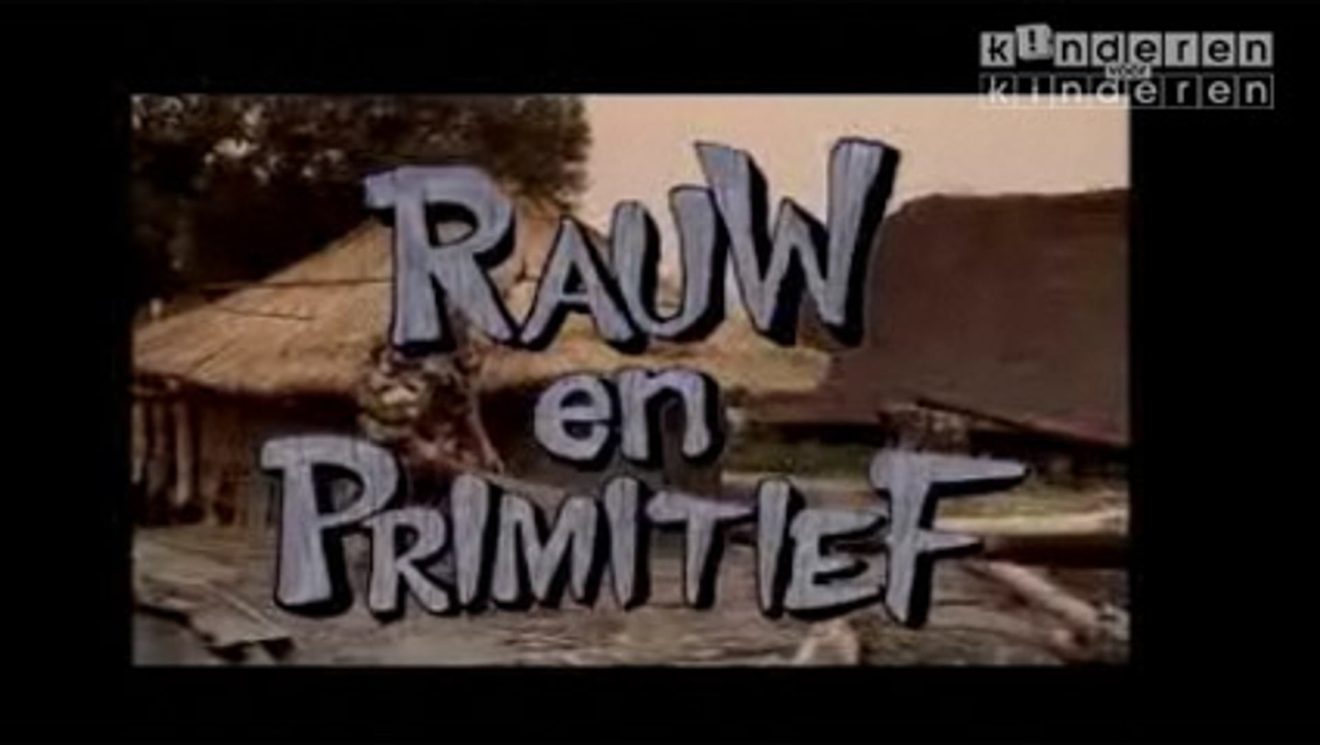 Rauw en Primitief - Kinderen voor Kinderen - BNNVARA